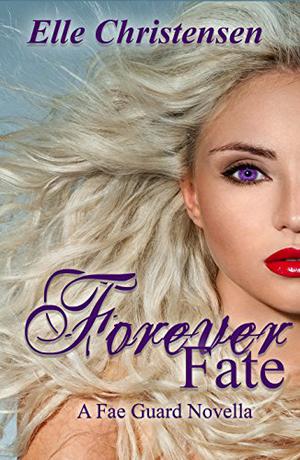 Forever Fate (The Fae Guard #4.5)