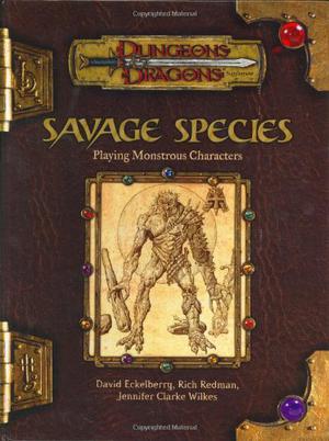 Savage Species: Playing Monstrous Characters  (Dungeons & Dragons Supplement) by David Eckelberry, Rich Redman, Jennifer Clarke Wilkes
