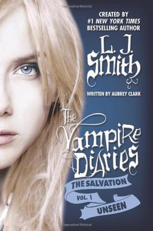 Unseen (The Vampire Diaries: The Salvation #1)