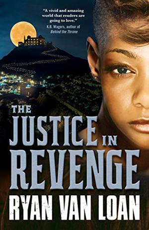 The Justice in Revenge by Ryan Van Loan