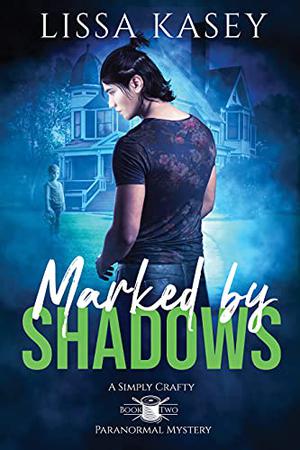 Marked by Shadows by Lissa Kasey