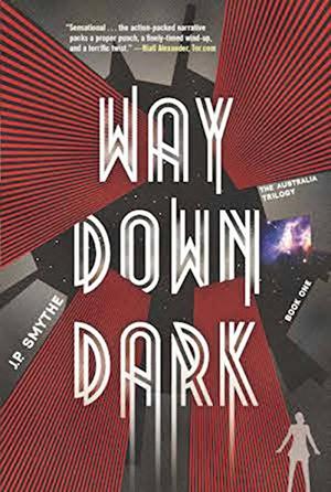 Way Down Dark by J.P. Smythe