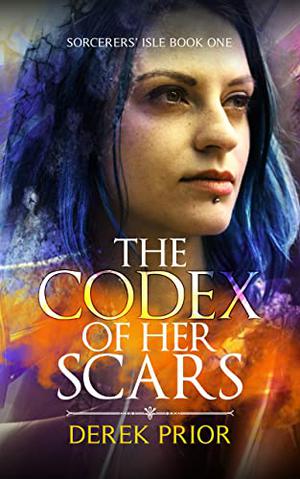 The Codex of Her Scars by Derek Prior