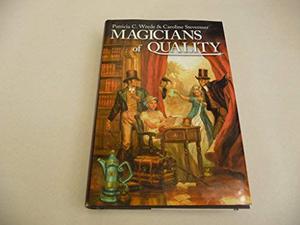 Magicians of Quality by Patricia C. Wrede, Caroline Stevermer