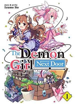 The Demon Girl Next Door, Vol. 1 by Izumo Ito, 伊藤いづも