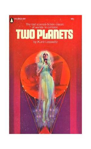 Two Planets: A Novel by Kurd Lasswitz by Kurd Laßwitz, Hans H. Rudnick, Mark Robert Hillegas, Erich Lasswitz