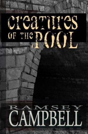 Creatures of the Pool by Ramsey Campbell