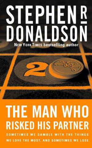 The Man Who Risked His Partner by Stephen R. Donaldson