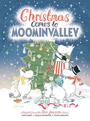 Christmas Comes to Moominvalley by Alex Haridi & Cecilia Davidsson, Tove Jansson