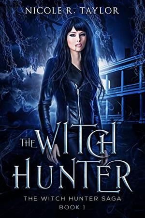 The Witch Hunter (The Witch Hunter Saga #1)