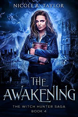 The Awakening (The Witch Hunter Saga #4)