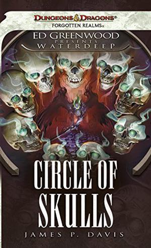 Circle of Skulls (Forgotten Realms: Ed Greenwood Presents Waterdeep #6)