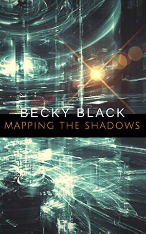 Mapping the Shadows by Becky Black