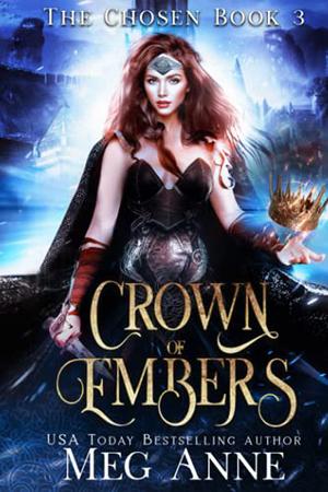 Crown of Embers  (The Chosen) by Meg Anne