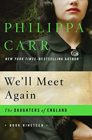 We'll Meet Again by Philippa Carr