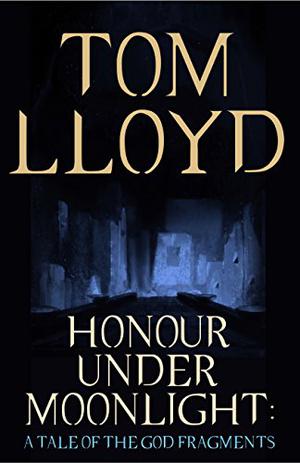 Honour Under Moonlight: A Tale of The God Fragments (The God Fragments #1.5)