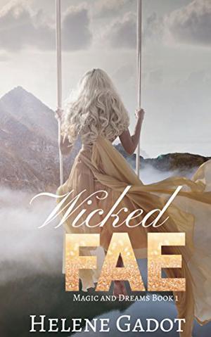 Wicked Fae (Magic and Dreams #1)