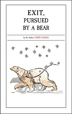 Exit, Pursued by a Bear by Greer Gilman
