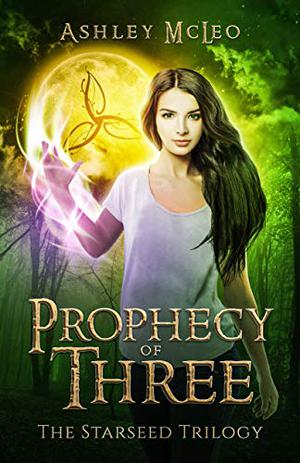 Prophecy of Three (The Starseed Trilogy #1)