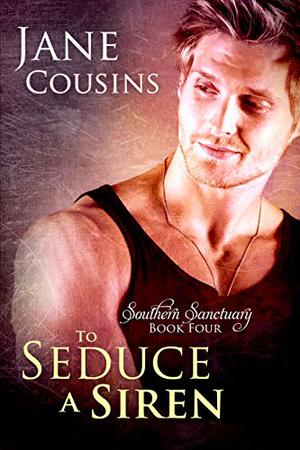 To Seduce A Siren  (Southern Sanctuary) (Southern Sanctuary #4)