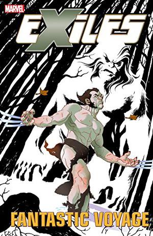 Exiles, Volume 6: Fantastic Voyage (Exiles 2001 Collected Editions #6)