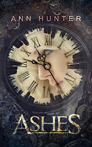Ashes: A Clockpunk Cinderella Tale by Ann Hunter