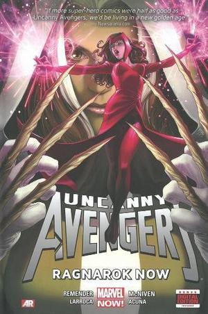 Uncanny Avengers, Volume 3: Ragnarok Now (Uncanny Avengers by Rick Remender #3)
