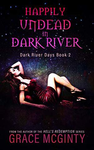 Happily Undead in Dark River by Grace McGinty