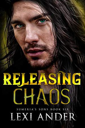 Releasing Chaos (Sumeria's Sons #6)