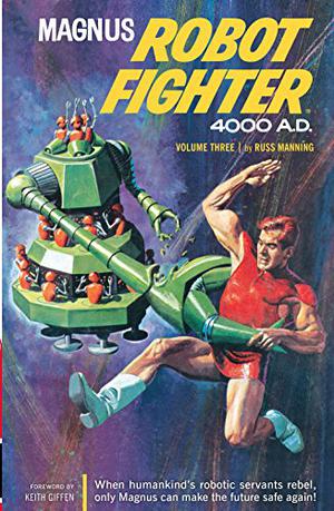 Magnus, Robot Fighter Archives Volume 3 by Russ Manning, Robert Schaefer, Herb Castle