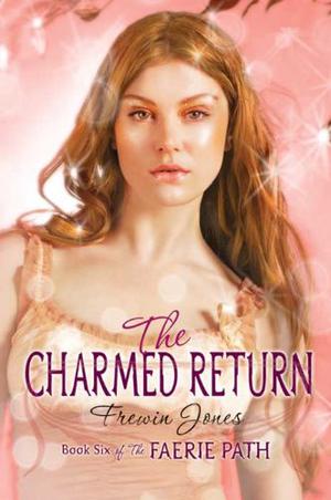 The Charmed Return (Faerie Path #6)