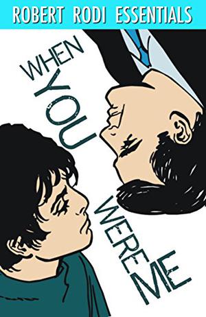 When You Were Me  (Robert Rodi Essentials) by Robert Rodi