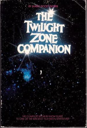 The Twilight Zone Companion by Marc Scott Zicree