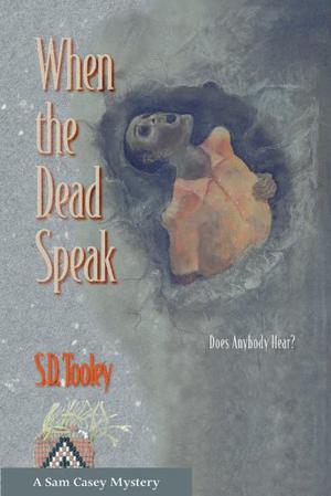 When the Dead Speak by S.D. Tooley