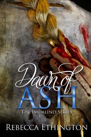 Dawn of Ash by Rebecca Ethington