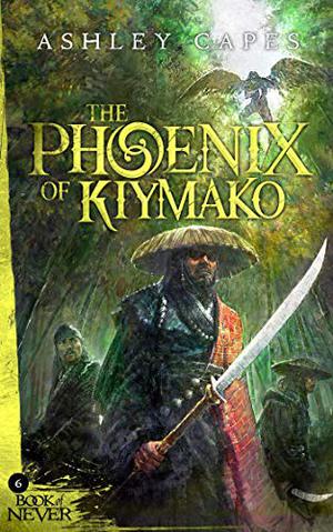The Phoenix of Kiymako (Book of Never #6)