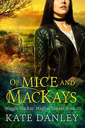 Of Mice and MacKays  (Maggie MacKay Magical Tracker) (Maggie MacKay, Magical Tracker #10)