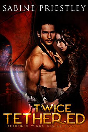 Twice Tethered (Tethered Wings #1)