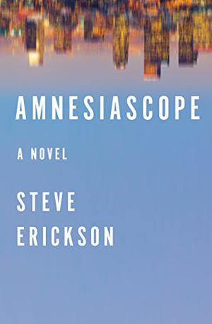 Amnesiascope by Steve Erickson