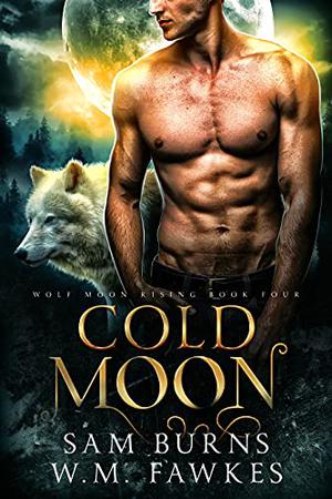 Cold Moon by Sam Burns, W. M. Fawkes, Michael Fell