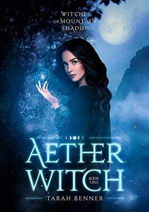 Aether Witch  (Witches of Mountain Shadow) by Tarah Benner