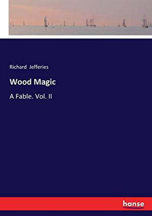 Wood Magic by Richard Jefferies