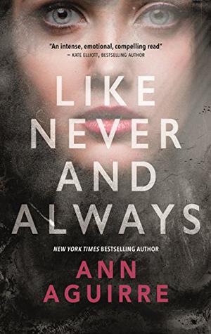 Like Never and Always by Ann Aguirre, Christian Rodska
