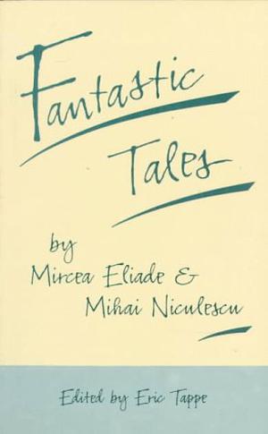 Fantastic Tales by Mircea Eliade