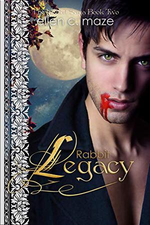 Rabbit Legacy by Ellen C. Maze, David Furr, Elizabeth E. Little