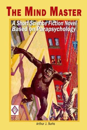 The Mind Master: A Short Science Fiction Novel Based on Parapsychology by Arthur J. Burks