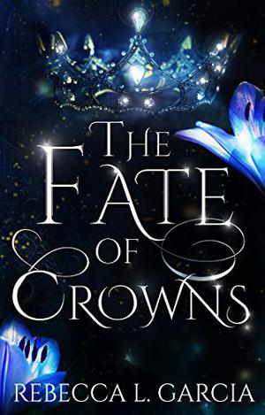 The Fate of Crowns (The Fate of Crowns #1)