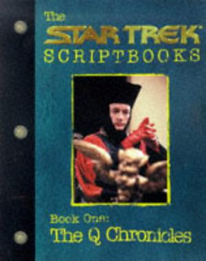 The Star Trek Scriptbooks - Book One: The Q Chronicles by Gene Roddenberry