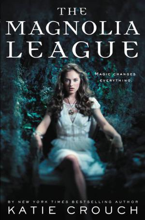 The Magnolia League by Katie Crouch