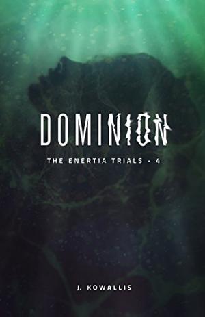 Dominion (The Enertia Trials #4)